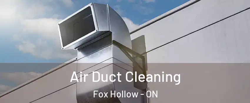  Air Duct Cleaning Fox Hollow - ON