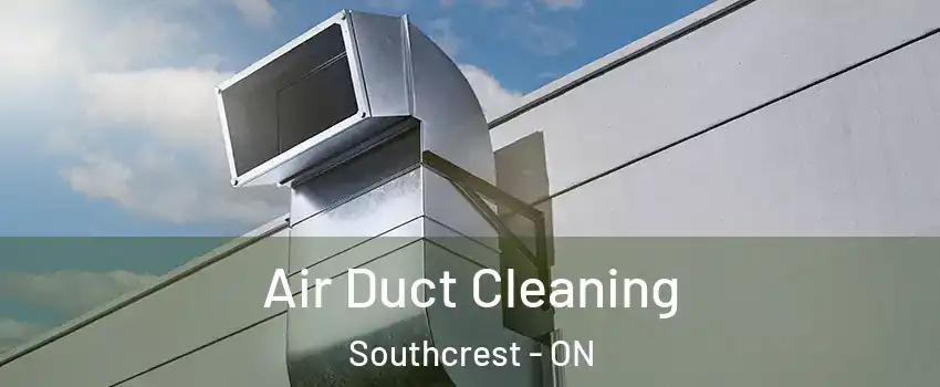  Air Duct Cleaning Southcrest - ON