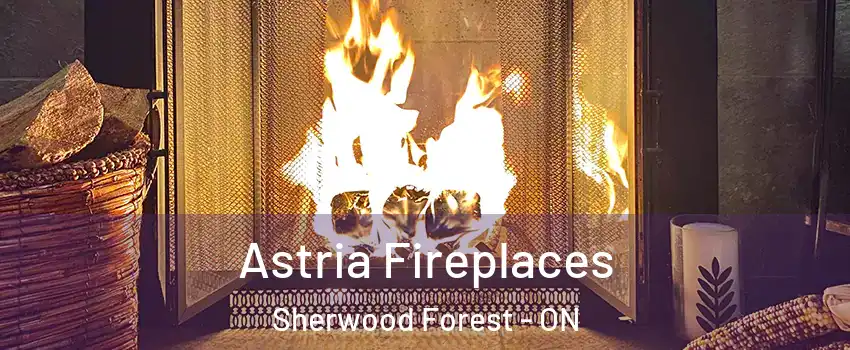  Astria Fireplaces Sherwood Forest - ON