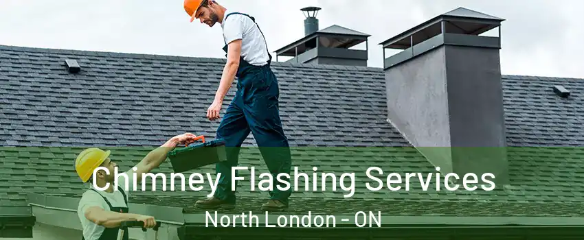 Chimney Flashing Services North London - ON