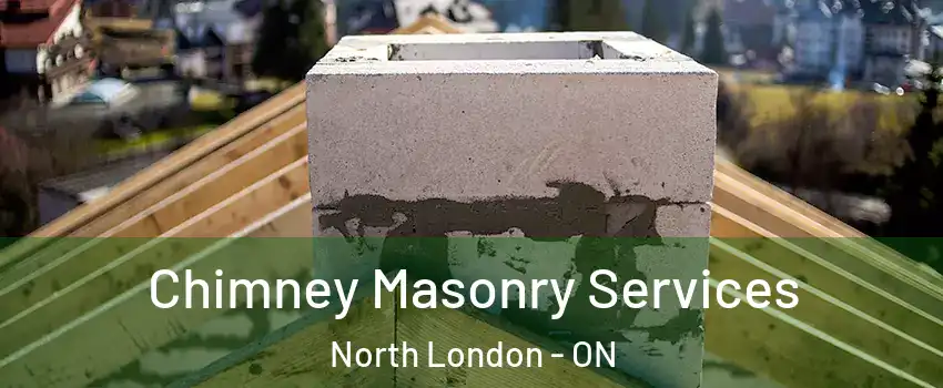  Chimney Masonry Services North London - ON