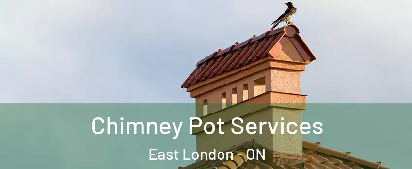  Chimney Pot Services East London - ON