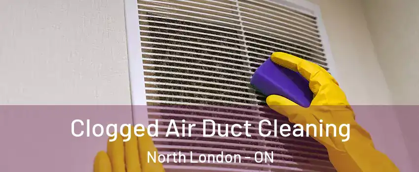  Clogged Air Duct Cleaning North London - ON
