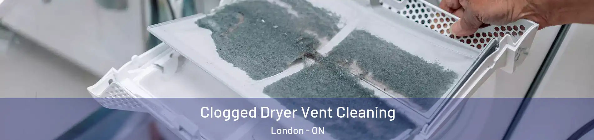  Clogged Dryer Vent Cleaning London - ON