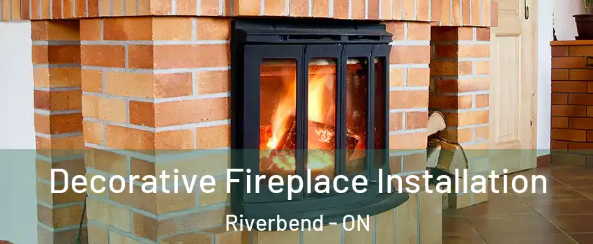  Decorative Fireplace Installation Riverbend - ON