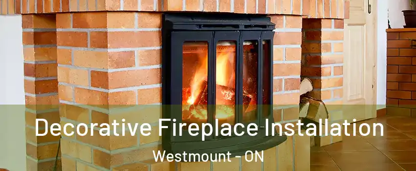  Decorative Fireplace Installation Westmount - ON
