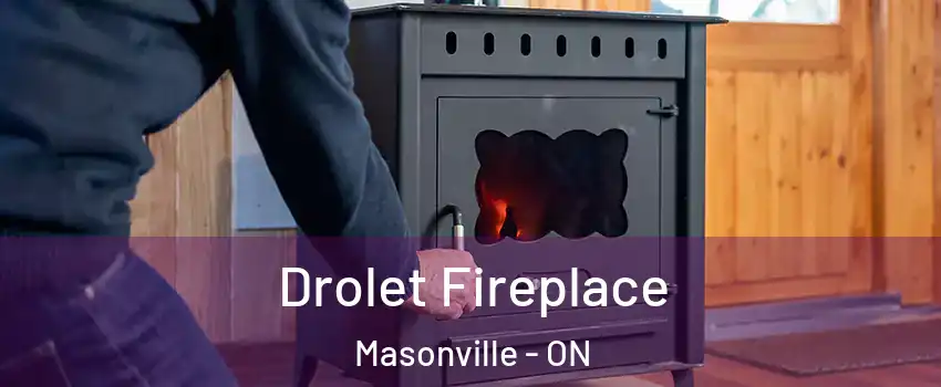  Drolet Fireplace Masonville - ON