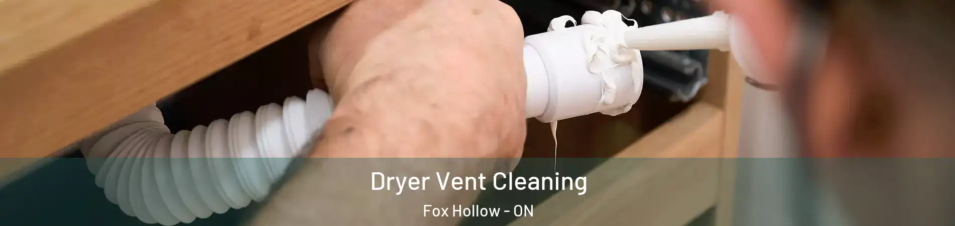  Dryer Vent Cleaning Fox Hollow - ON
