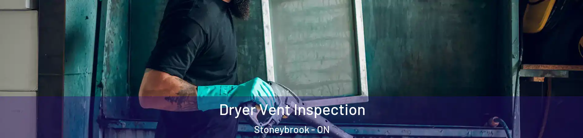  Dryer Vent Inspection Stoneybrook - ON