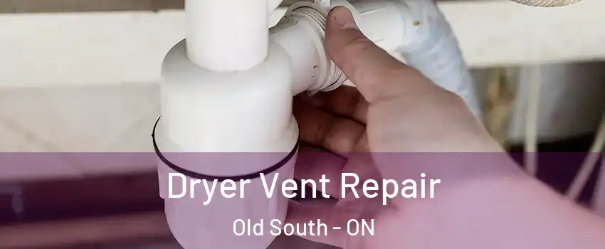  Dryer Vent Repair Old South - ON
