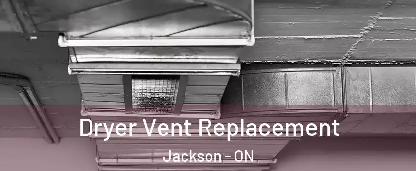  Dryer Vent Replacement Jackson - ON