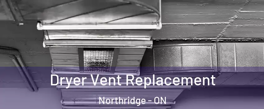  Dryer Vent Replacement Northridge - ON