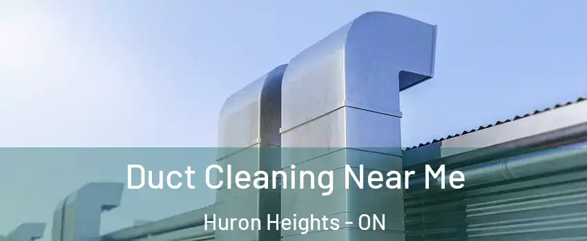  Duct Cleaning Near Me Huron Heights - ON