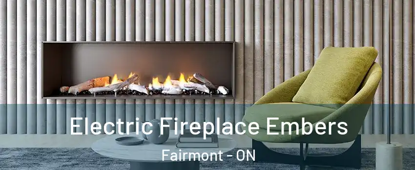  Electric Fireplace Embers Fairmont - ON
