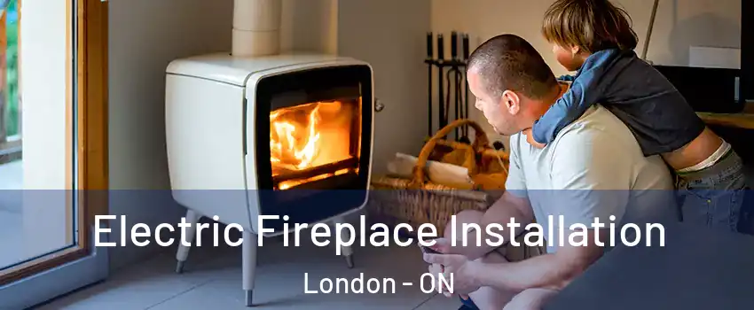  Electric Fireplace Installation London - ON