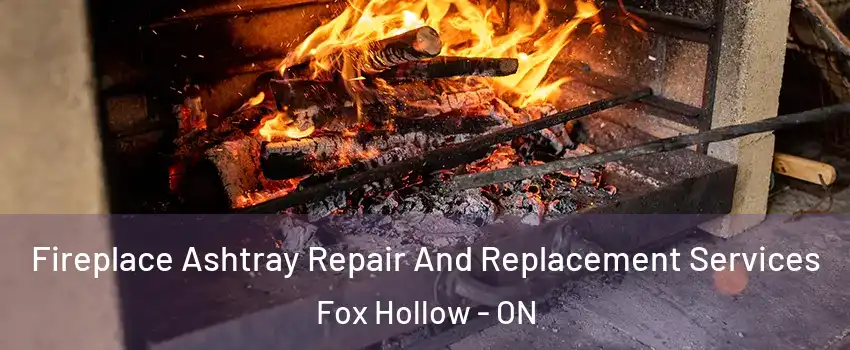  Fireplace Ashtray Repair And Replacement Services Fox Hollow - ON