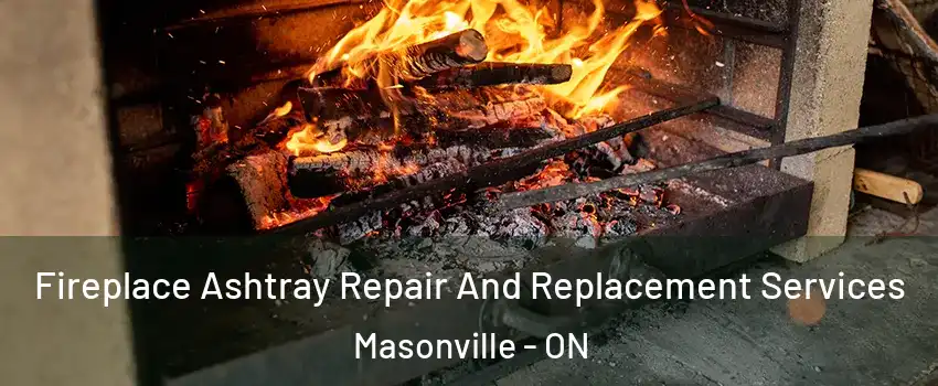  Fireplace Ashtray Repair And Replacement Services Masonville - ON