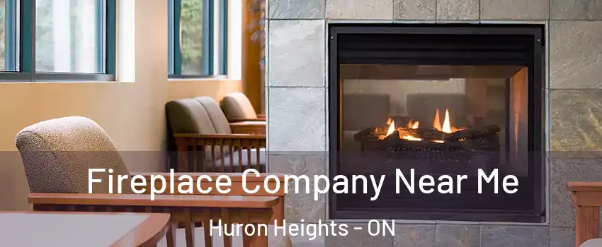  Fireplace Company Near Me Huron Heights - ON