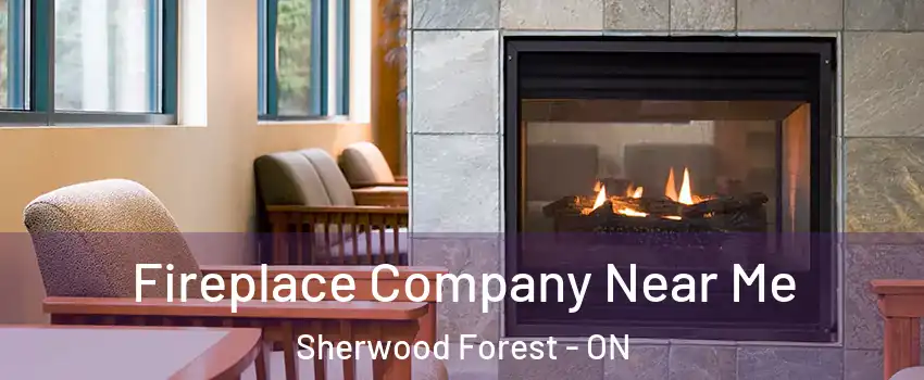  Fireplace Company Near Me Sherwood Forest - ON