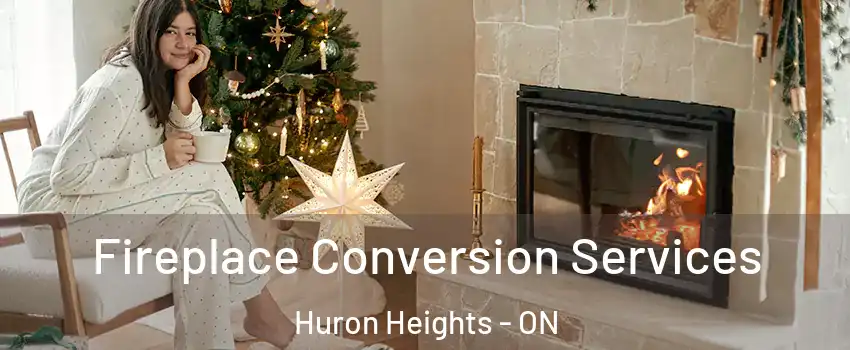  Fireplace Conversion Services Huron Heights - ON