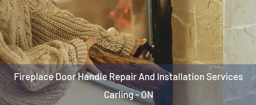  Fireplace Door Handle Repair And Installation Services Carling - ON