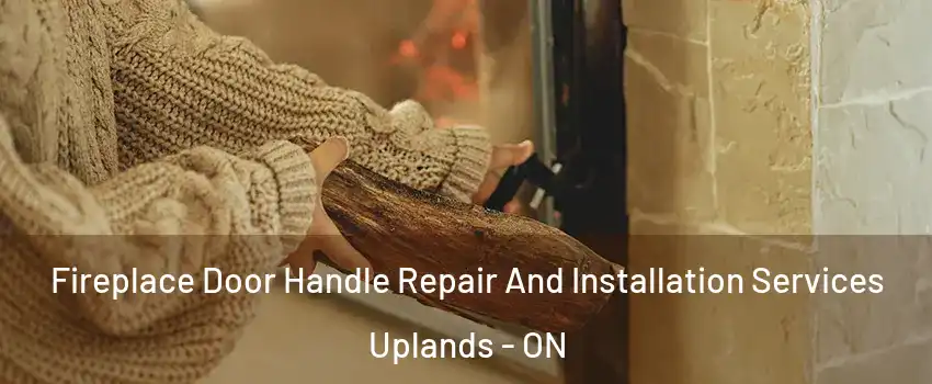  Fireplace Door Handle Repair And Installation Services Uplands - ON