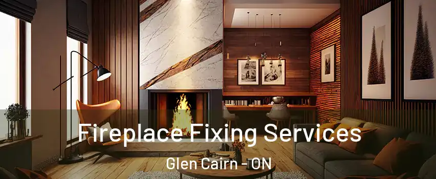  Fireplace Fixing Services Glen Cairn - ON