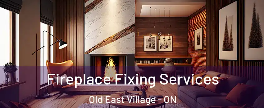  Fireplace Fixing Services Old East Village - ON