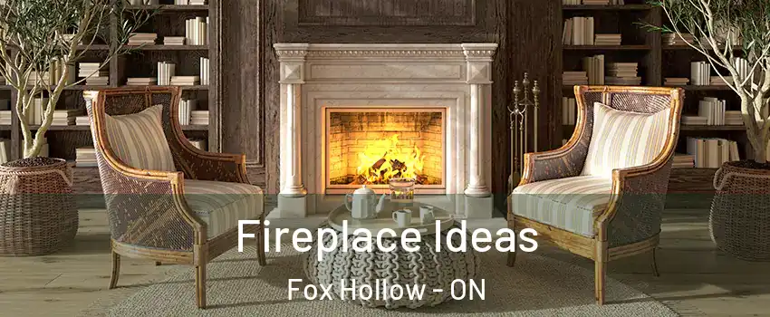  Fireplace Ideas Fox Hollow - ON
