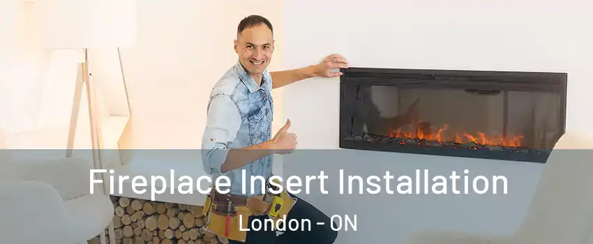  Fireplace Insert Installation London - ON