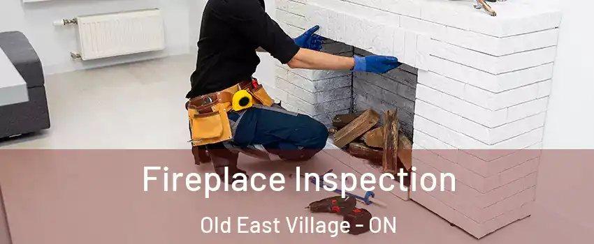  Fireplace Inspection Old East Village - ON