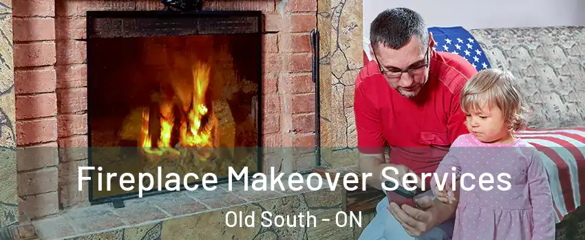  Fireplace Makeover Services Old South - ON