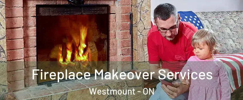  Fireplace Makeover Services Westmount - ON