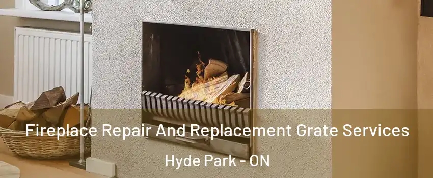  Fireplace Repair And Replacement Grate Services Hyde Park - ON