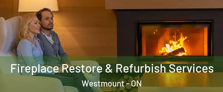  Fireplace Restore & Refurbish Services Westmount - ON