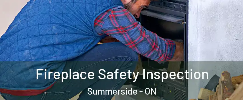  Fireplace Safety Inspection Summerside - ON