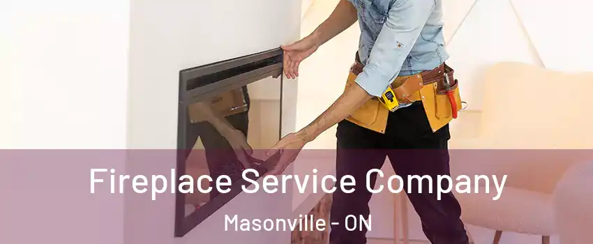 Fireplace Service Company Masonville - ON