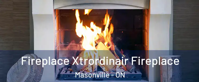  Fireplace Xtrordinair Fireplace Masonville - ON