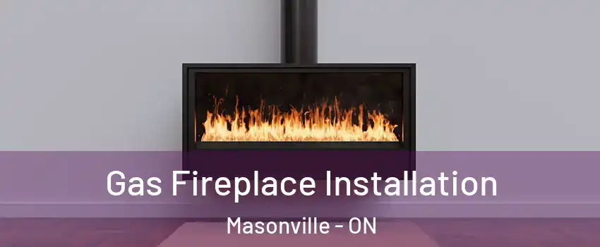  Gas Fireplace Installation Masonville - ON
