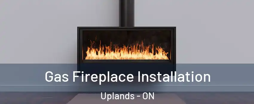  Gas Fireplace Installation Uplands - ON