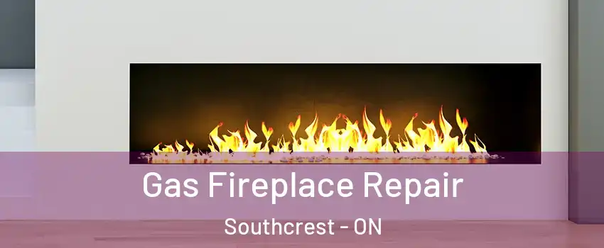  Gas Fireplace Repair Southcrest - ON