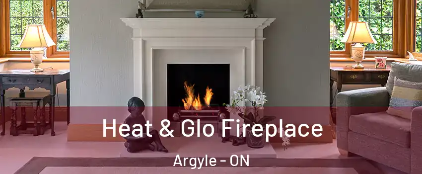  Heat & Glo Fireplace Argyle - ON