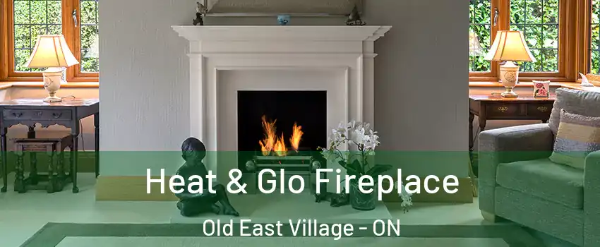  Heat & Glo Fireplace Old East Village - ON