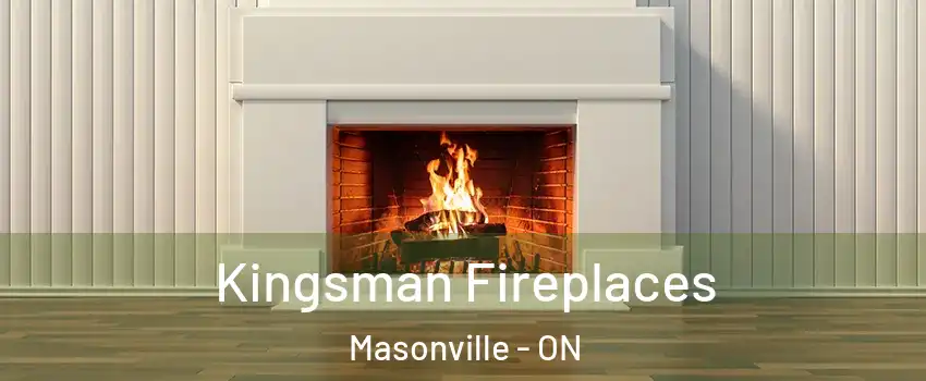  Kingsman Fireplaces Masonville - ON