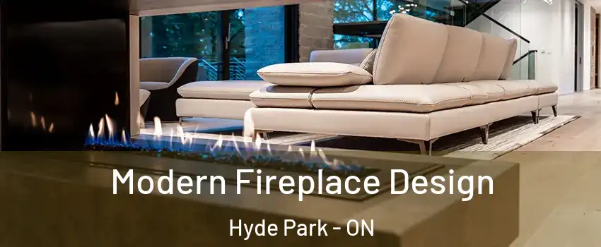  Modern Fireplace Design Hyde Park - ON