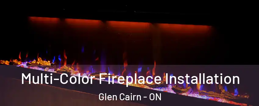  Multi-Color Fireplace Installation Glen Cairn - ON