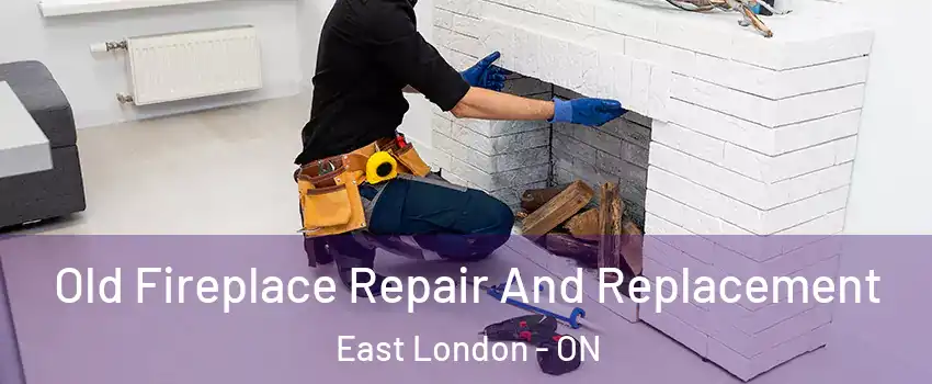  Old Fireplace Repair And Replacement East London - ON