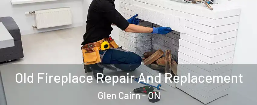  Old Fireplace Repair And Replacement Glen Cairn - ON