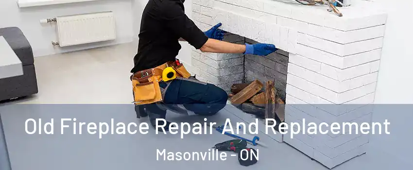  Old Fireplace Repair And Replacement Masonville - ON