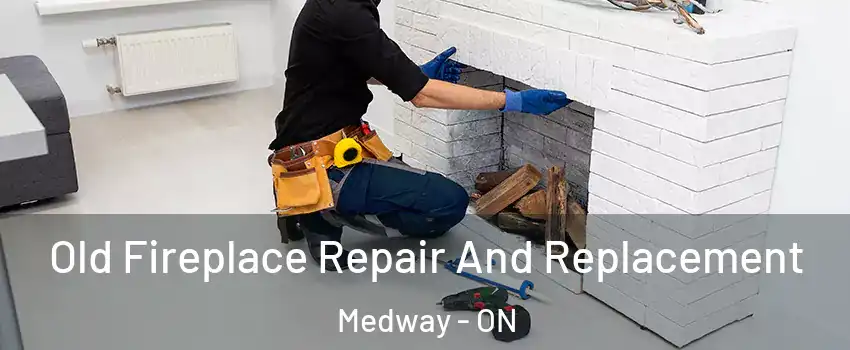  Old Fireplace Repair And Replacement Medway - ON